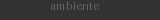 ambiente